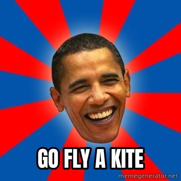 Obama meme: go fly a kite