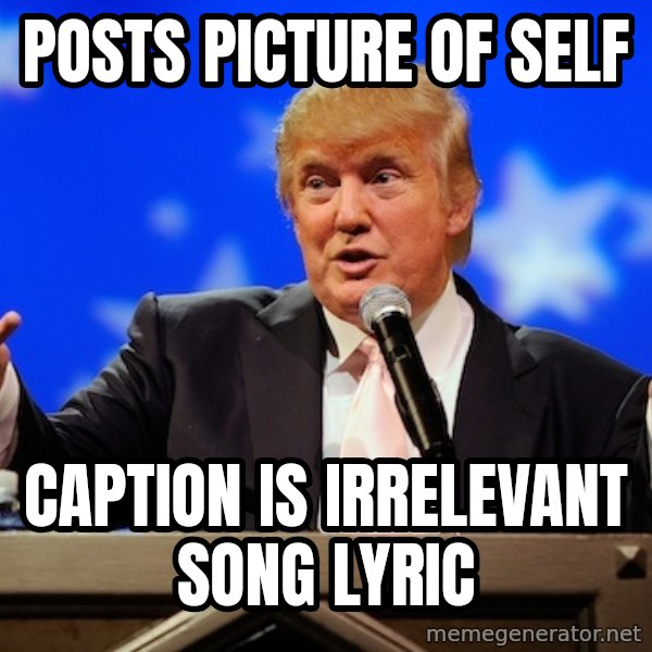 Annoying Facebook Girl meme: Posts picture of self / caption is irrelevant song lyric