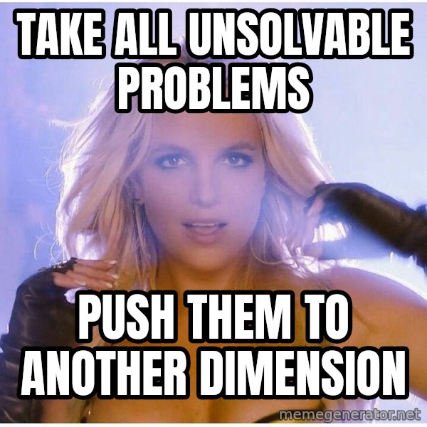 patrick star meme: Take All UnsolvAble Problems / Push Them to another Dimension