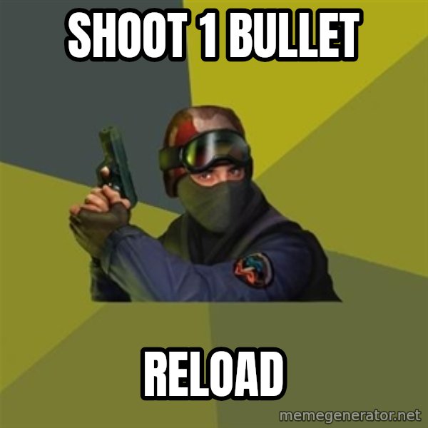 Counter Strike meme: shoot 1 bullet / reload