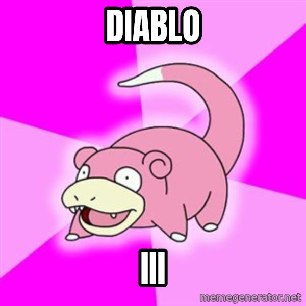 Slowpoke meme: DIABLO / III