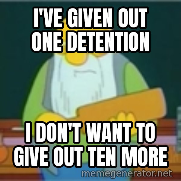 Jasper Beardly meme: i've given out one detention / i don't want to give out ten more