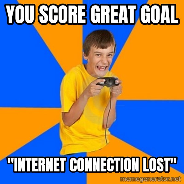 Annoying Gamer Kid meme: You score great goal / "internet connection lost"