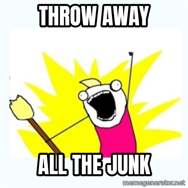 All the things meme: throw away / all the junk