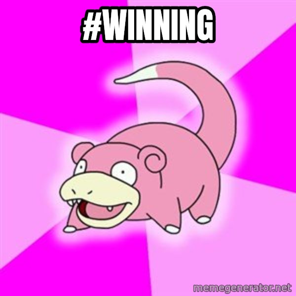 Slowpoke meme: #winning