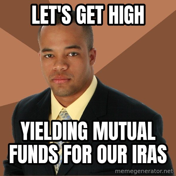 Successful Black Man meme: Let's Get High / yielding mutual funds for our iras