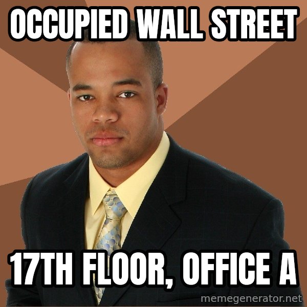 Successful Black Man meme: occupied wall street / 17th floor, office A