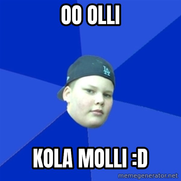 Jonnen Neuvo meme: oo olli / kola molli :D