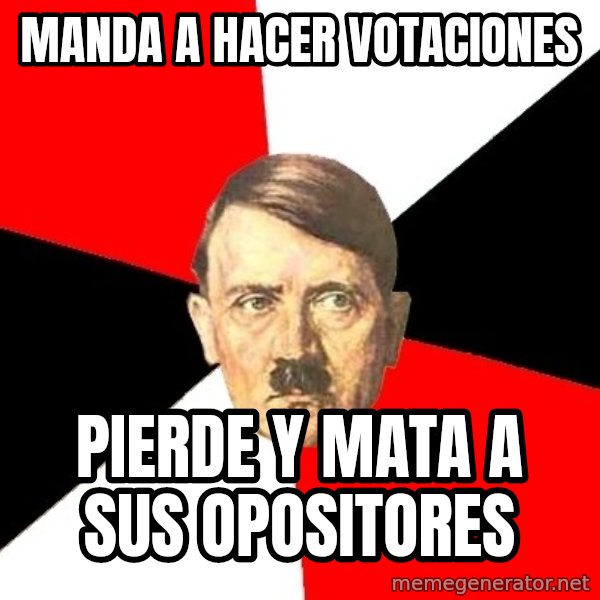 Advice Hitler meme: Manda a hacer votaciones / pierde y mata a sus opositores