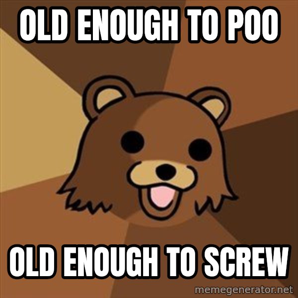 Pedobear meme: old enough to poo / old enough to screw