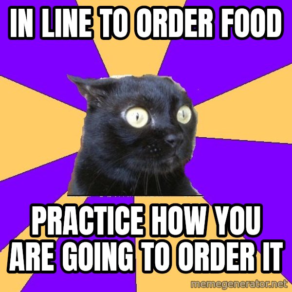 Anxiety Cat meme: In line to order food / practice how you are going to order it
