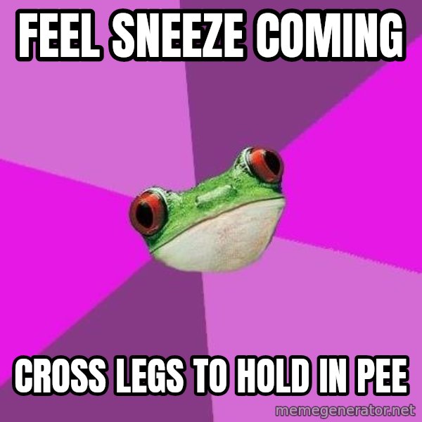 Foul Bachelorette Frog meme: feel sneeze coming / Cross legs to hold in pee