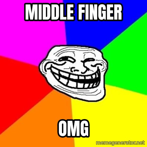 Trollface meme: MIDDLE FINGER / OMG