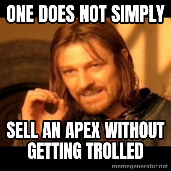 Does not simply walk into mordor Boromir  meme: One does not simply / sell an apex without getting trolled
