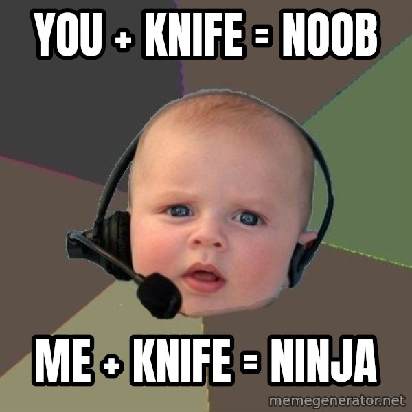 FPS N00b meme: You + knife = noob / Me + knife = ninja