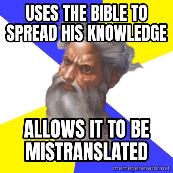 Advice God meme: uses the bible to spread his knowledge / allows it to be mistranslated