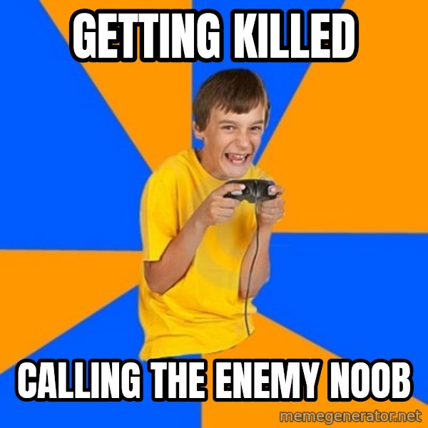 Annoying Gamer Kid meme: Getting killed / calling the enemy noob