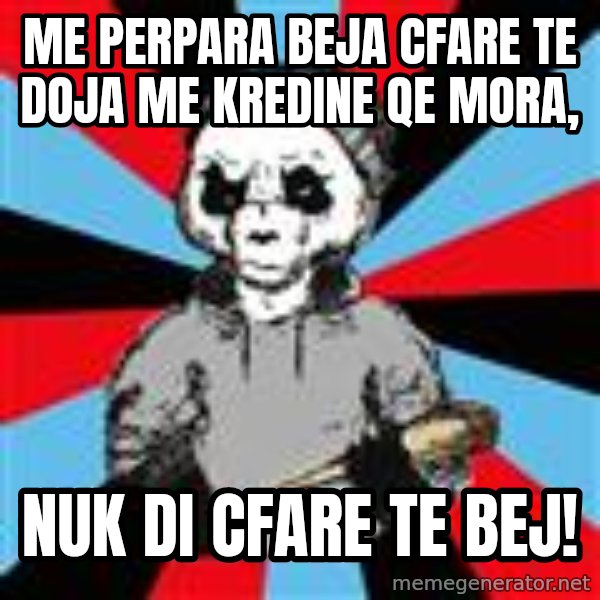 Hardpand meme: me perpara beja cfare te doja me kredine qe mora, / NUK DI CFARE TE BEJ!