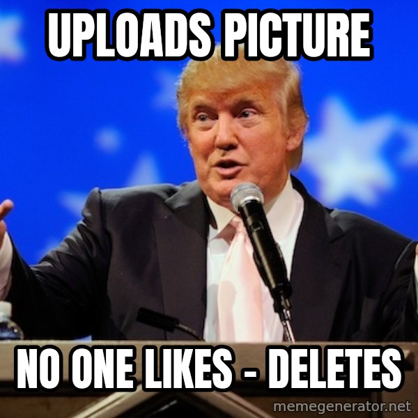 Annoying Facebook Girl meme: uploads picture / no one likes - deletes