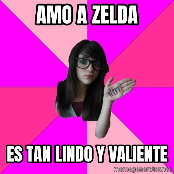 Idiot Nerd Girl meme: Amo a zelda / es tan lindo y valiente