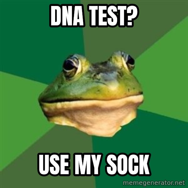 Foul Bachelor Frog meme: DNA test? / Use my sock