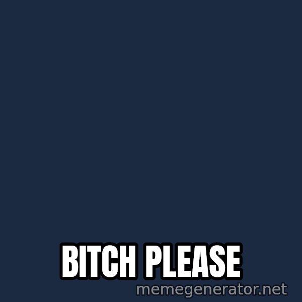 Wolverine meme: Bitch please