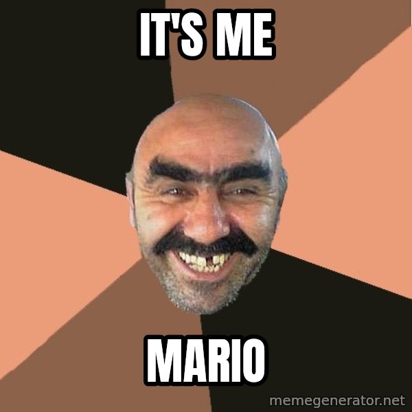 Provincial Man meme: It's me / Mario