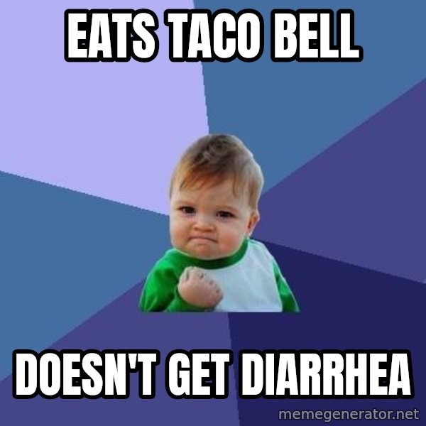Success Kid meme: eats taco bell / doesn't get diarrhea
