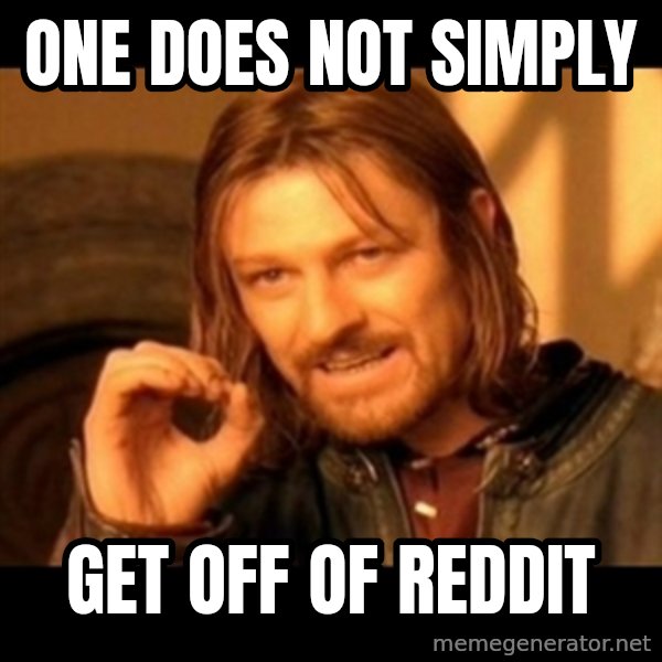 Does not simply walk into mordor Boromir  meme: one does not simply / get off of reddit
