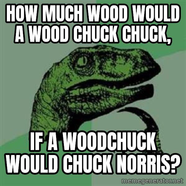Philosoraptor meme: how much wood would a wood chuck chuck, / if a woodchuck would chuck norris?