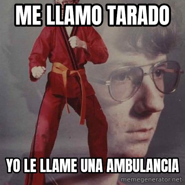 PTSD Karate Kyle meme: me llamo tarado / yo le llame una ambulancia