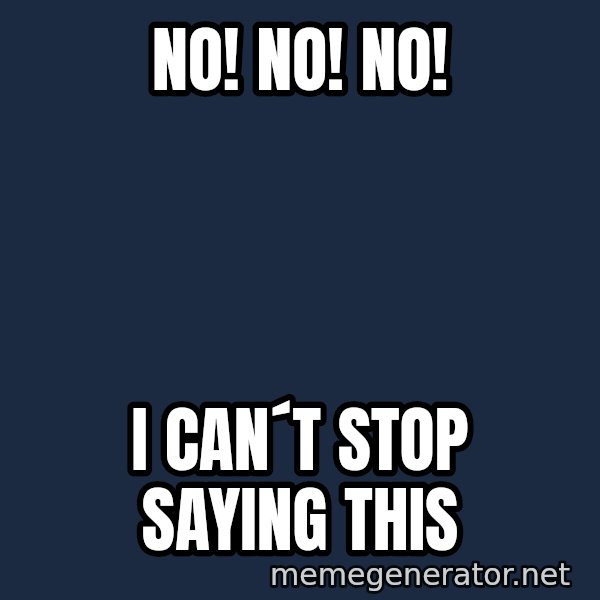 Margaret Thatcher meme: No! No! No! / I CAN´T STOP SAYING THIS