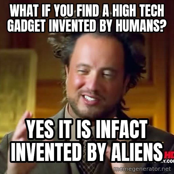 Giorgio A Tsoukalos Hair meme: What if you find a high tech gadget invented by humans? / yes it is infact invented by aliens