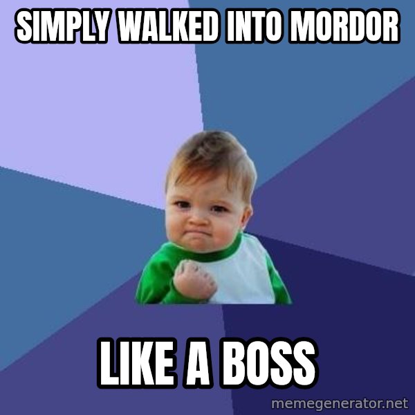 Success Kid meme: simply walked into mordor / like a boss