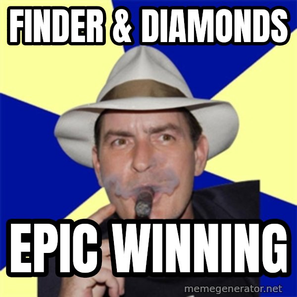 Charlie Sheen Winning meme: finder & Diamonds / epic winning