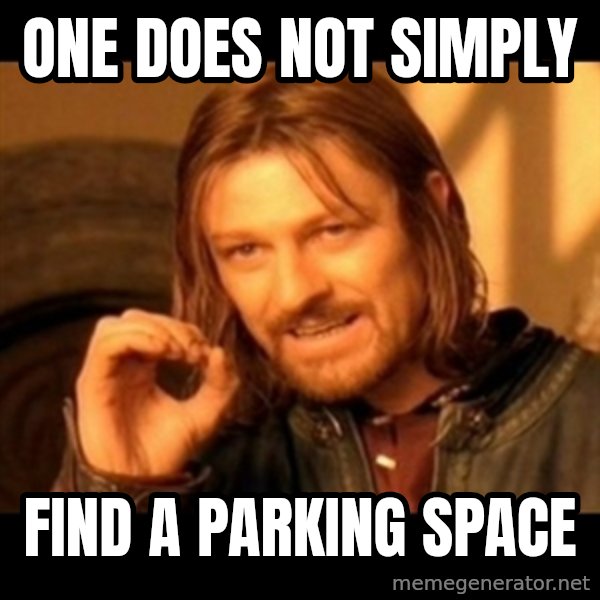Does not simply walk into mordor Boromir  meme: One does not simply / find a parking space