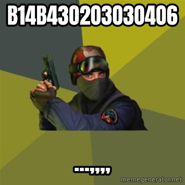 Counter Strike meme: B14B43O2O3O3O4O6 / ...,,,,