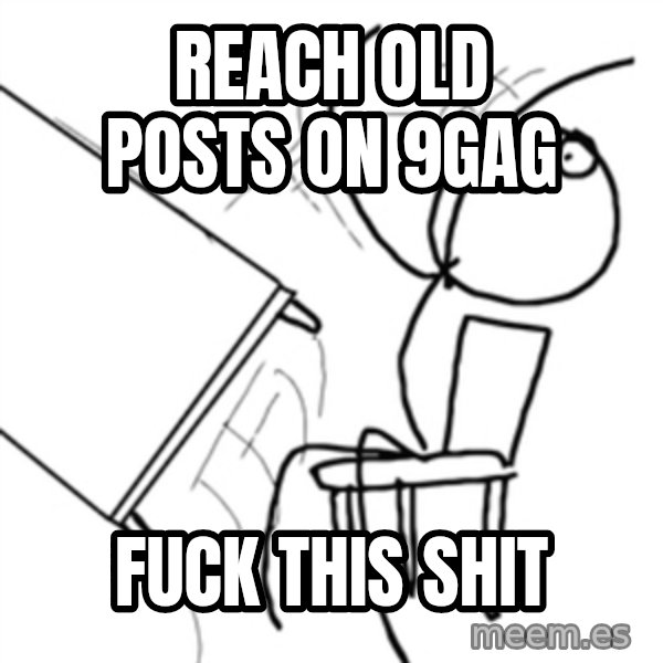 flip a table2 meme: reach old posts on 9gag / fuck this shit