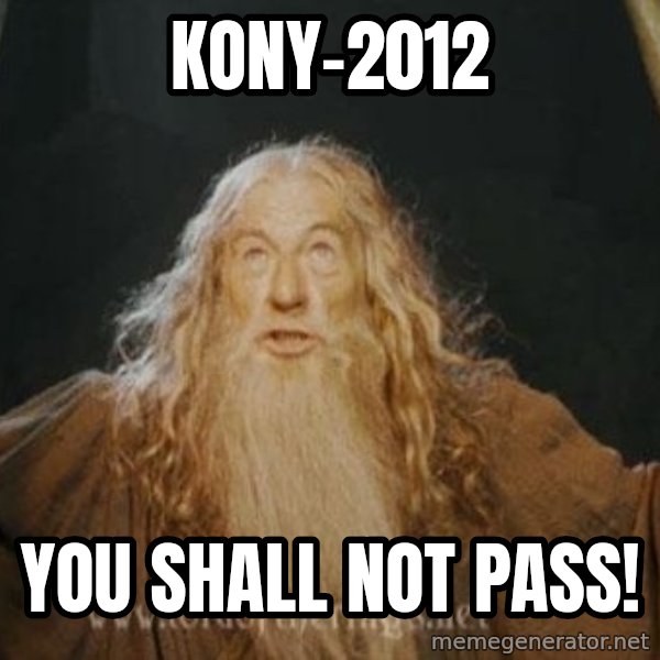 You shall not pass meme: kony-2012 / you shall not pass!