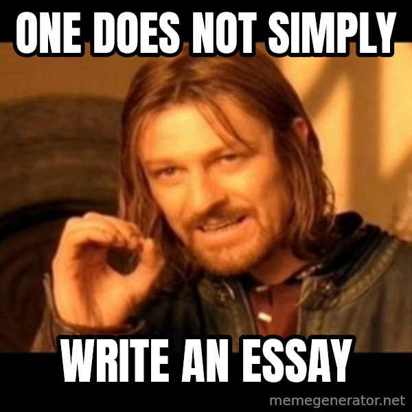 Does not simply walk into mordor Boromir  meme: One does not simply / write an essay