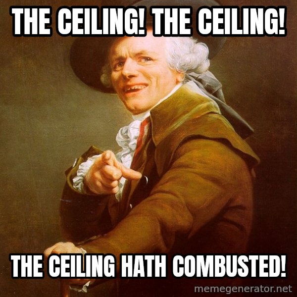 Joseph Ducreux meme: the ceiling! the ceiling! / the ceiling hath combusted!