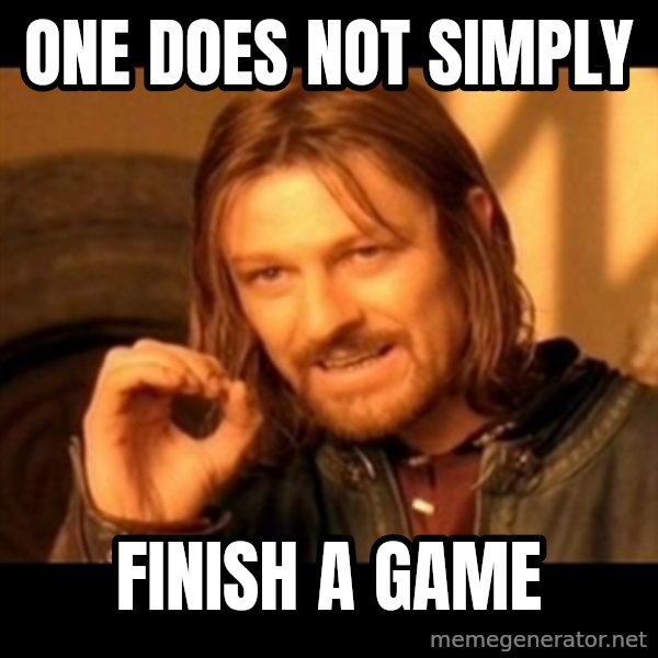Does not simply walk into mordor Boromir  meme: one does not simply / finish a game