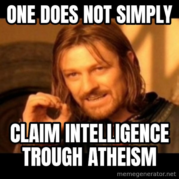 Does not simply walk into mordor Boromir  meme: one does not simply / claim intelligence trough Atheism