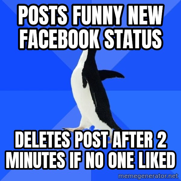 Socially Awkward Penguin meme: Posts FUNNY new Facebook Status / Deletes Post after 2 Minutes If No one Liked