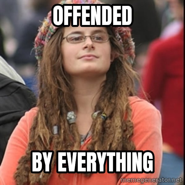 College Liberal meme: offended / by everything