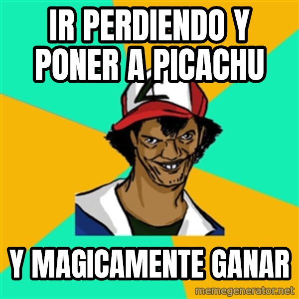 Ash Pedreiro meme: ir perdiendo y poner a picachu / y magicamente ganar