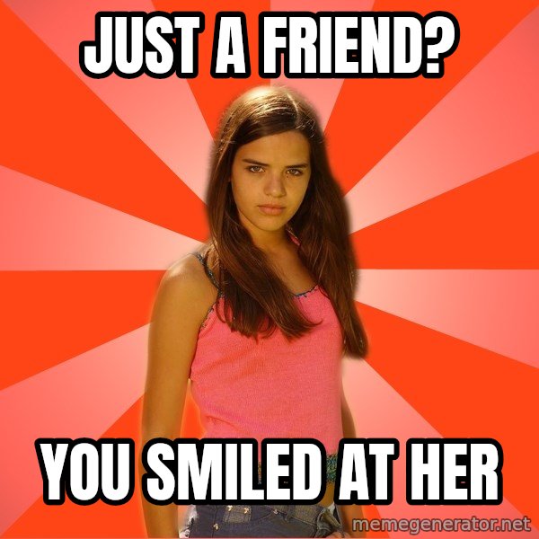 Jealous Girl meme: just a Friend? / You smiled at her