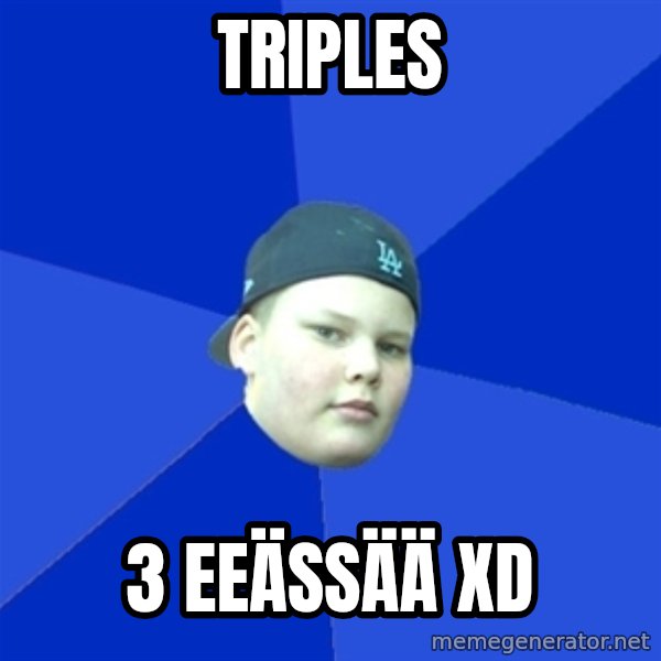 Jonnen Neuvo meme: Triples / 3 eeässää XD