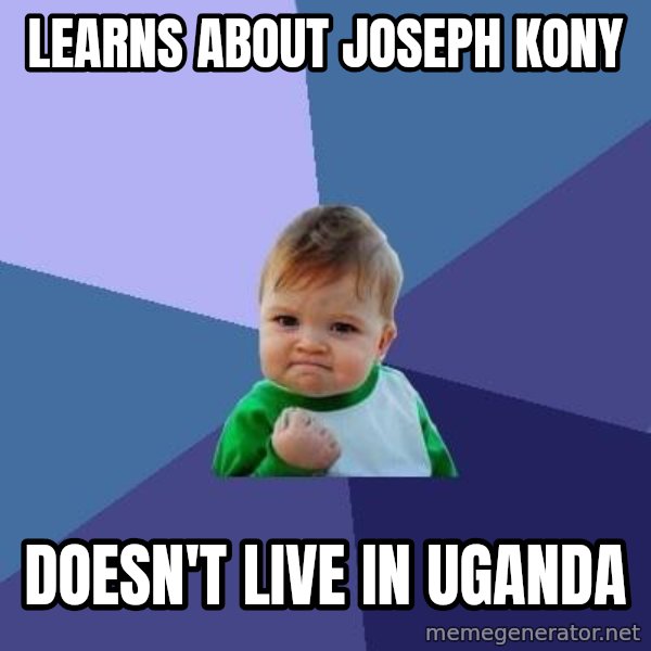 Success Kid meme: learns about JOSEPH kony / doesn't live in uganda