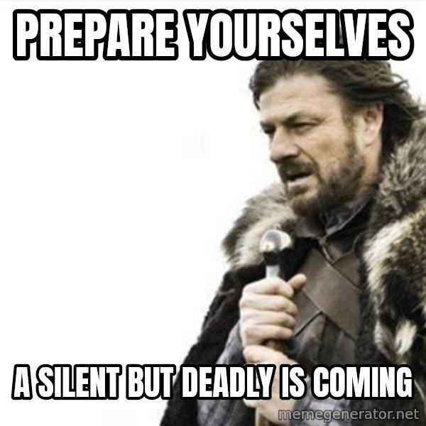 Prepare yourself meme: Prepare yourselves / A silent but deadly is coming